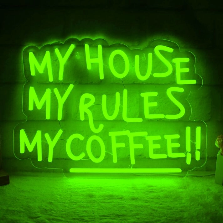 My House, My Rules, My Coffee! Neon Sign