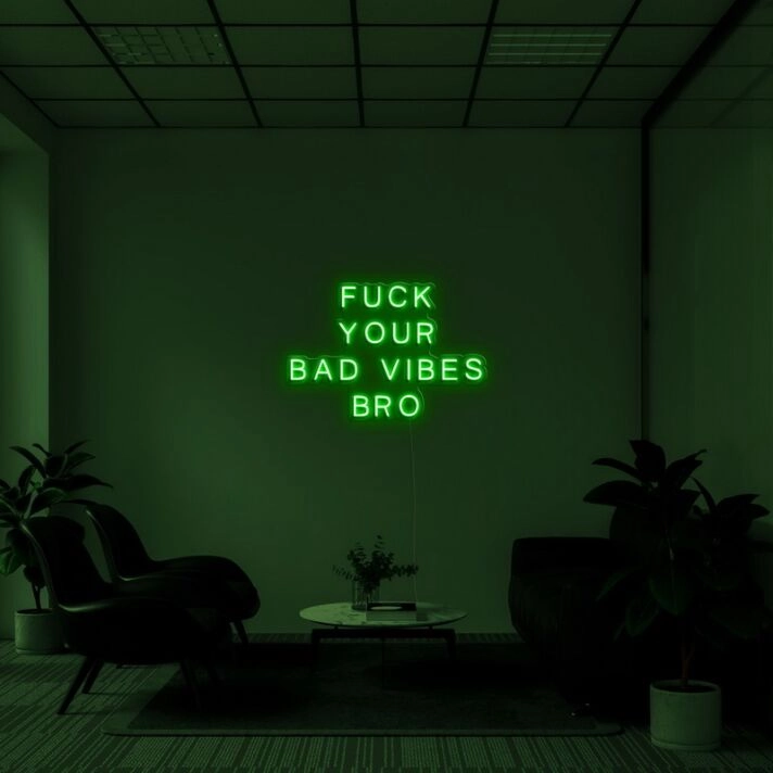 Bold Fuck Your Bad Vibes Bro Neon Sign for Playful Spaces