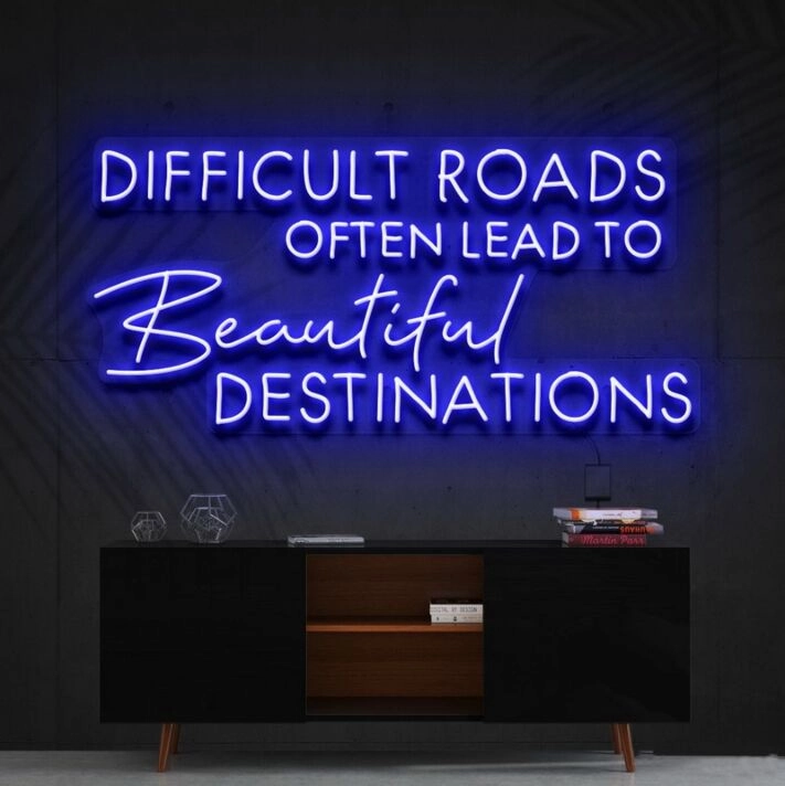 Difficult Roads Lead To Beautiful Destinations Neon Sign for Motivational Spaces