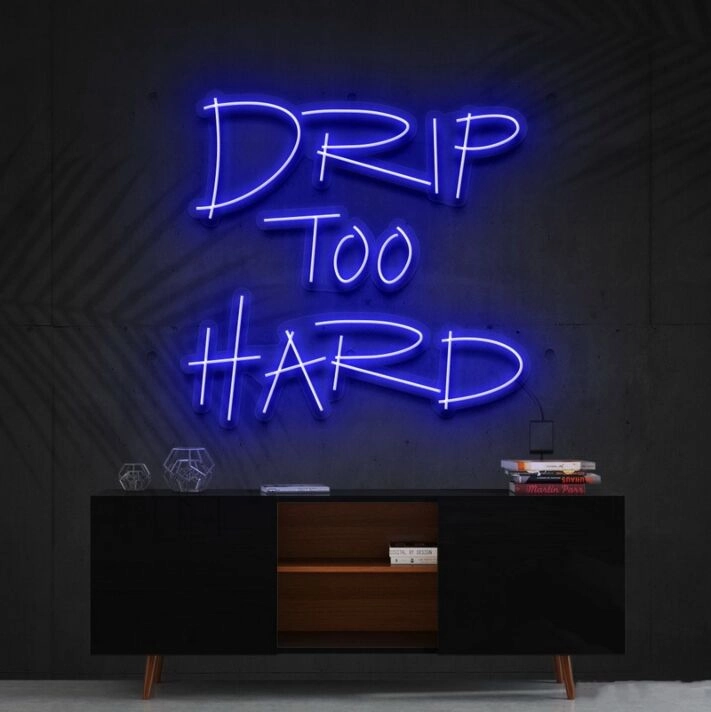 Drip Too Hard Neon Sign for Fun and Playful Spaces