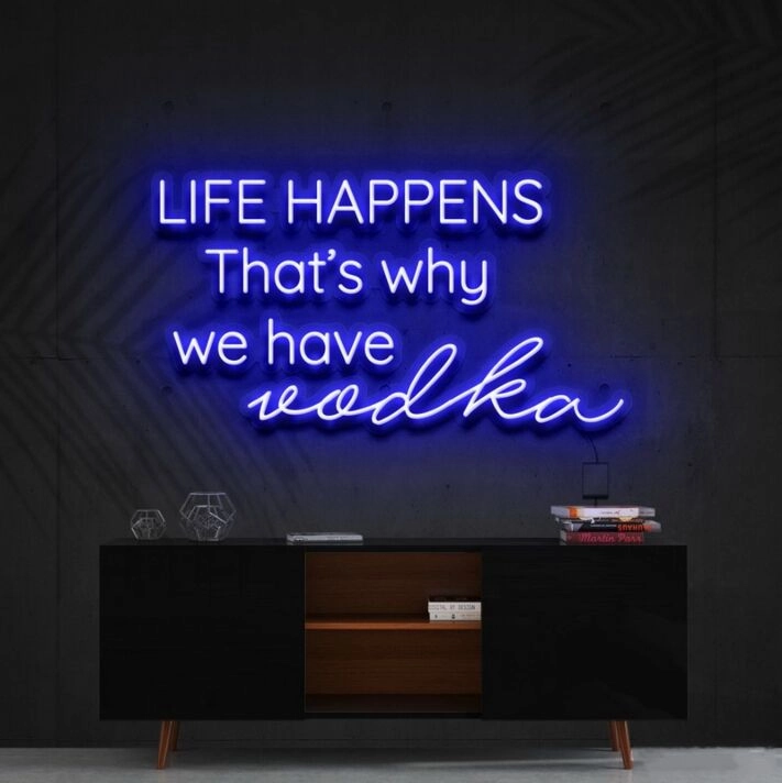 Life Happens That's Why We Have Vodka Neon Sign for Bars and Pubs