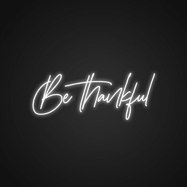 Be Thankful Neon Sign for Positive and Inspirational Spaces
