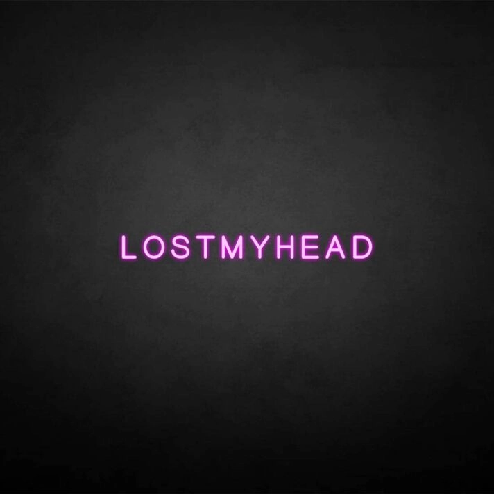 LOSTMYHEAD' neon sign
