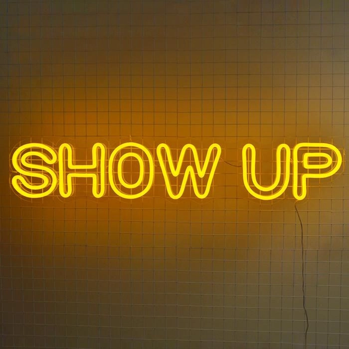Show Up Neon Sign for an encouraging and positive message