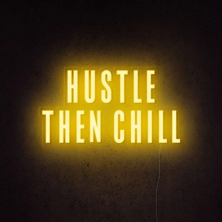 Hustle Then Chill Neon Sign for balanced and productive environments