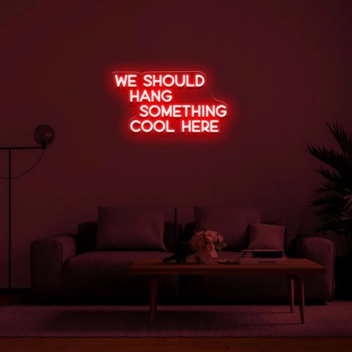 We Should Hang Something Cool Neon Sign for fun and casual spaces