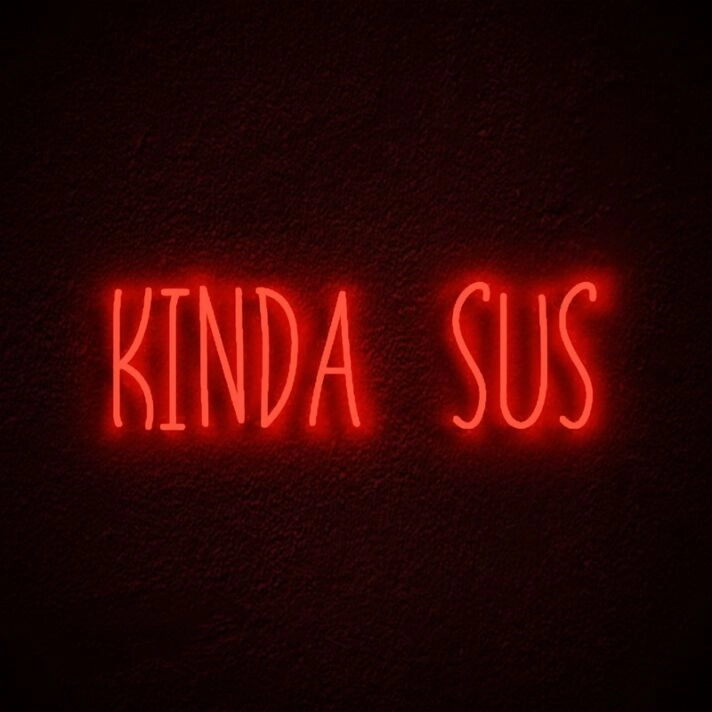 Kinda Sus Neon Sign for Gaming Rooms