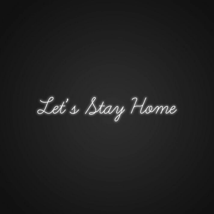 Lets Stay Home Sign Neon Sign Create a cozy home atmosphere