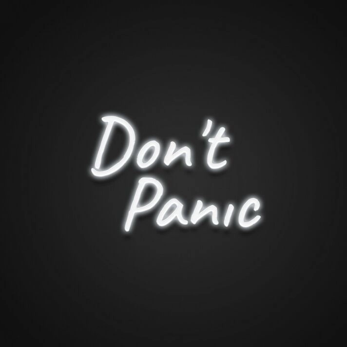 Dont Panic Neon Sign Keep calm with this reassuring message
