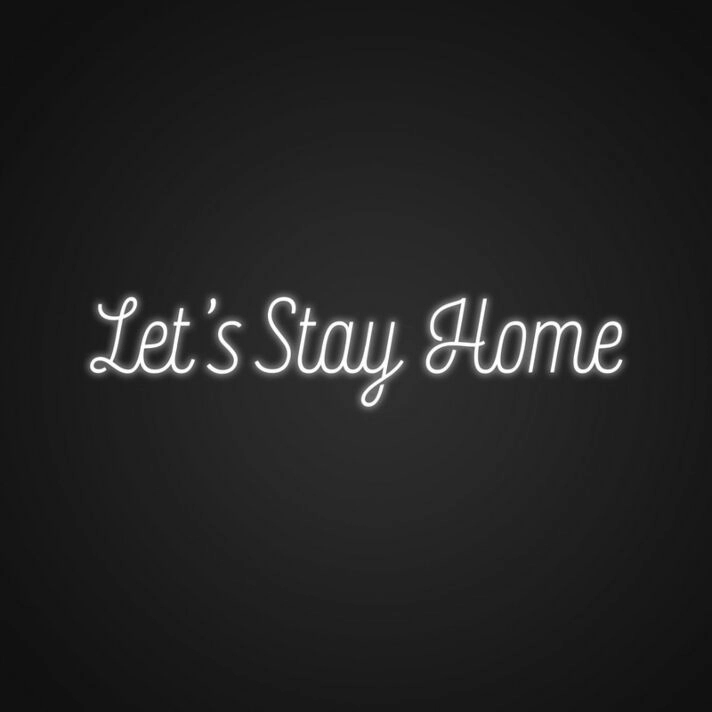 Lets Stay Home Sign Neon Sign Create a cozy atmosphere at home