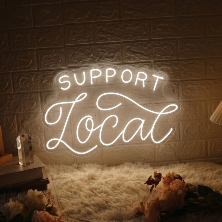 Support Local Neon Sign Encourage supporting local businesses