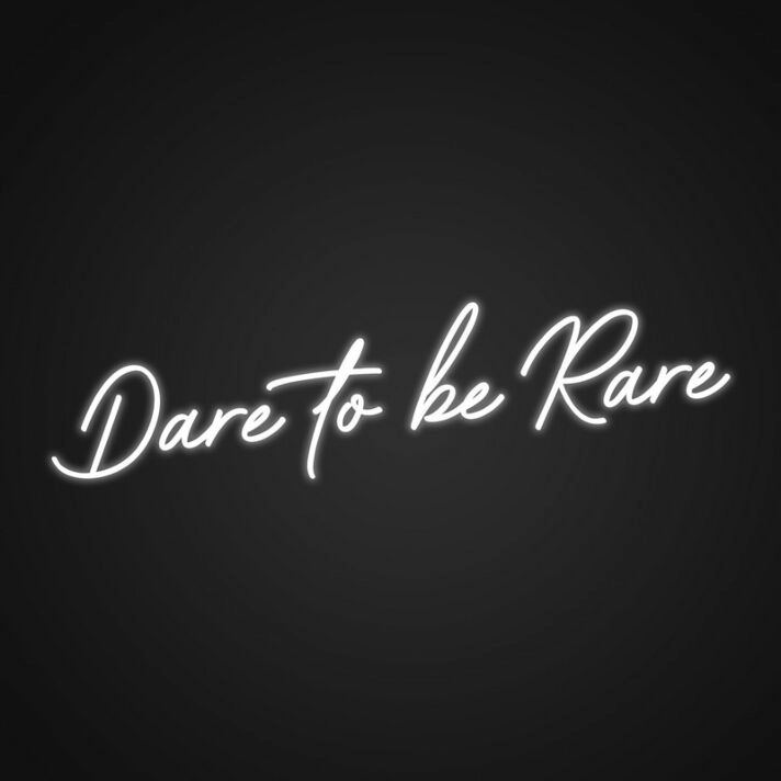 Dare To Be Rare Neon Sign Encourage individuality