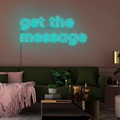 Get The Message Neon Sign Make a bold statement