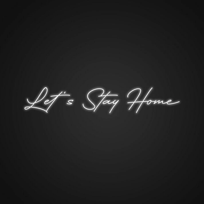 Lets Stay Home Neon Sign Create a warm and inviting home