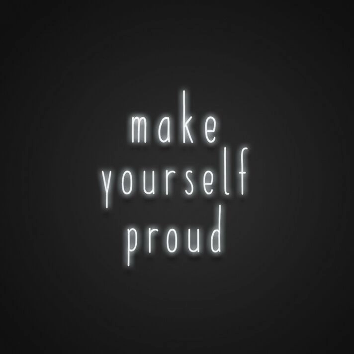 Make Yourself Proud Neon Sign Encourage self-accomplishment