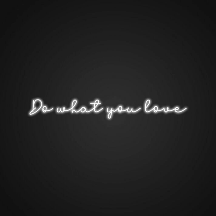 Do What You Love Neon Sign Motivate yourself with this inspiring message