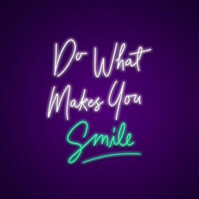 Do What Makes You Smile Neon Sign Inspire happiness and joy