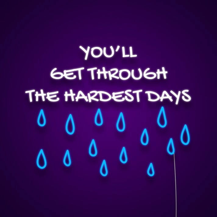 Youll Get Through The Hardest Days Neon Sign Encourage resilience and hope