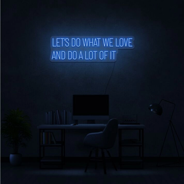 Do What We Love Neon Sign Inspire passion and commitment