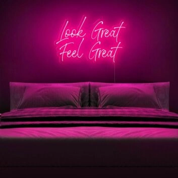 Look Great Feel Great Neon Sign