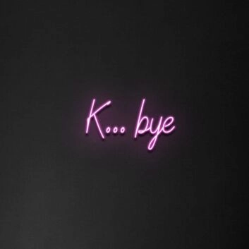 &#39;K...Bye&#39; neon sign