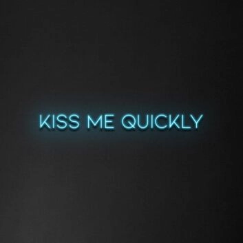 &#39;Kiss Me Quickly&#39; Neon Sign