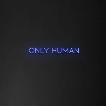 Only Human&#39; Neon Sign