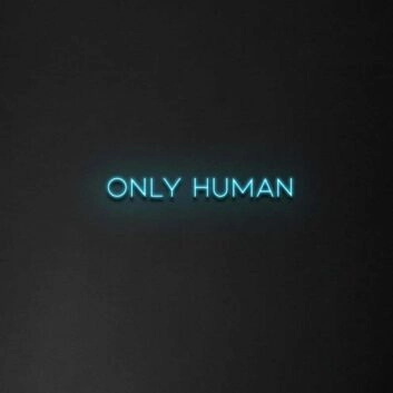 Only Human&#39; Neon Sign
