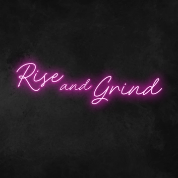 Rise And Grind Neon Sign