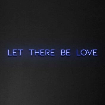 Let There Be Love Neon Sign