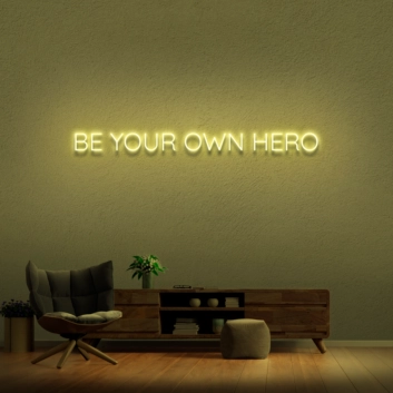 Be Your Own Hero Neon Sign (1 Line)