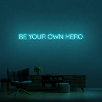 Be Your Own Hero Neon Sign (1 Line)