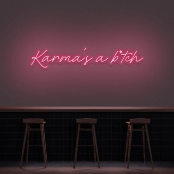 Karma&#39;s A Bitch Neon Sign