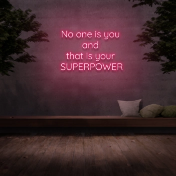 &#39;No one is you and that is your superpower&#39; Neon Sign