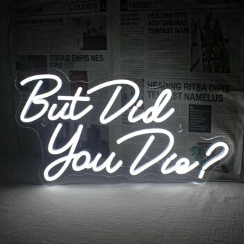 Elevate Your Space: From Home Decor to Office Chic with the "But Did You Die" Neon Sign.