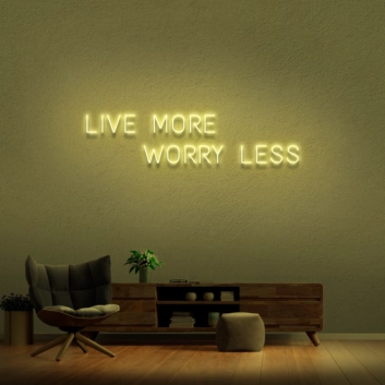 &#39;Live More Worry Less&#39; Neon Sign