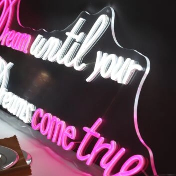 Brighten Your Home, Office, or Special Event with the Inspirational Dream Until Your Dreams Come True Quote Neon Sign.