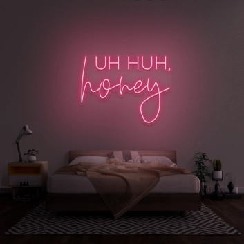 &#39;Uh Huh, Honey&#39; Neon Sign