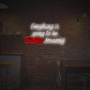 Elevate Your Home, Office, or Event Vibes with the "Everything Is Going To Be Fucking Amazing" LED Neon Sign.