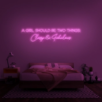 A girl should be two things: Classy &amp; Fabulous&#39; Neon Sign