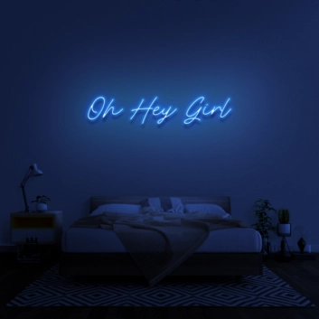 &#39;Oh Hey Girl&#39; Neon Sign