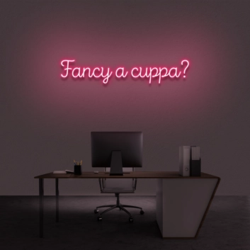 Fancy A Cuppa&#39; Neon Sign