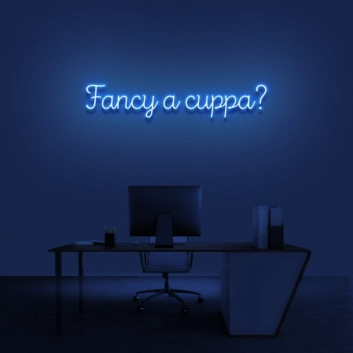 Fancy A Cuppa&#39; Neon Sign