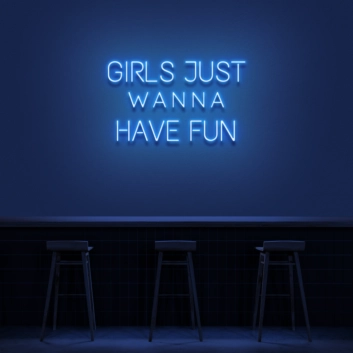 &#39;Girls Just Wanna Have Fun&#39; Neon Sign