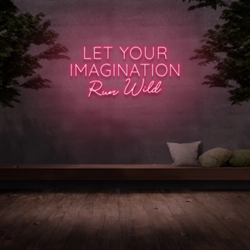 &#39;Let your imagination run wild&#39; Neon Sign