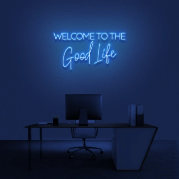 &#39;Welcome To The Good Life&#39; Neon Sign