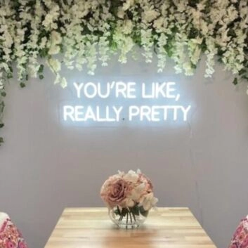 &#39;You&#39;re Like, Really Pretty&#39; Neon Sign