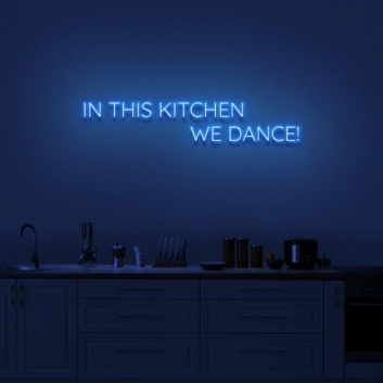&#39;In this kitchen we dance&#39; Neon sign