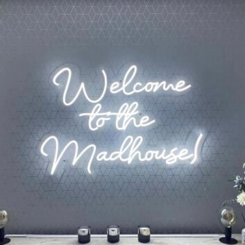 &#39;Welcome To The Madhouse&#39; Neon Sign