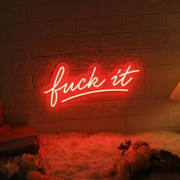 Fuck It LED Neon Sign